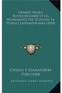 Grande Museo Rivoluzionario O Sia Monumenti Per Iscrivere La Storia Contemporanea (1850)