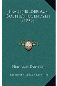 Frauenbilder Aus Goethe's Jugendzeit (1852)