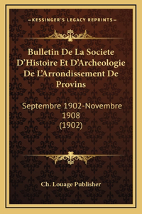 Bulletin De La Societe D'Histoire Et D'Archeologie De L'Arrondissement De Provins