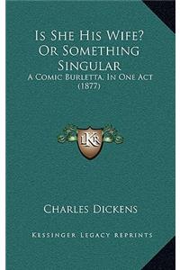 Is She His Wife? Or Something Singular