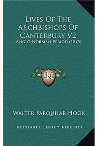 Lives Of The Archbishops Of Canterbury V2