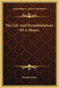 The Life And Perambulations Of A Mouse