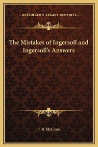 The Mistakes of Ingersoll and Ingersoll's Answers