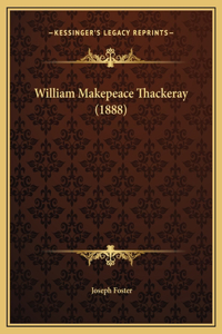 William Makepeace Thackeray (1888)