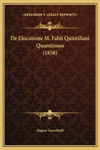 De Elocutione M. Fabii Quintiliani Quaestiones (1858)