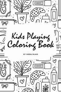 Kids Playing Coloring Book for Children (6x9 Coloring Book / Activity Book)