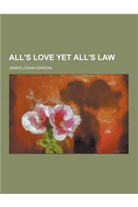 All's Love Yet All's Law