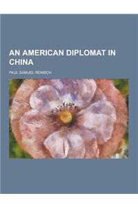 An American Diplomat in China
