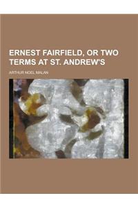 Ernest Fairfield, or Two Terms at St. Andrew's