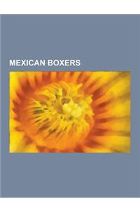 Mexican Boxers: Julio Cesar Chavez, Salvador Sanchez, Carlos Zarate Serna, Laura Serrano, Jorge Paez, Lupe Pintor, Juan Manuel Marquez