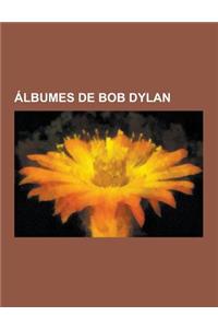 Albumes de Bob Dylan: Slow Train Coming, Highway 61 Revisited, Time Out of Mind, Oh Mercy, the Freewheelin' Bob Dylan, Empire Burlesque, Blo