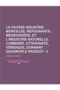 La Fausse Industrie Morcelee, Repugnante, Mensongere, Et L'Industrie Naturelle, Combinee, Attrayante, Veridique, Donnant Quadruple Produit (3)