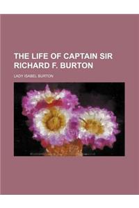 The Life of Captain Sir Richard F. Burton