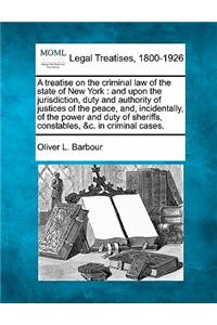 A treatise on the criminal law of the state of New York
