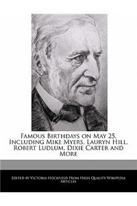 Famous Birthdays on May 25, Including Mike Myers, Lauryn Hill, Robert Ludlum, Dixie Carter and More