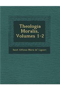 Theologia Moralis, Volumes 1-2