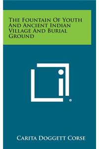 The Fountain of Youth and Ancient Indian Village and Burial Ground