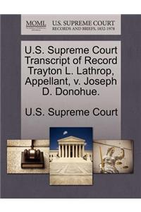 U.S. Supreme Court Transcript of Record Trayton L. Lathrop, Appellant, V. Joseph D. Donohue.