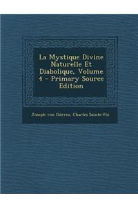 La Mystique Divine Naturelle Et Diabolique, Volume 4