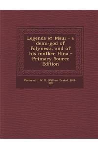 Legends of Maui - A Demi-God of Polynesia, and of His Mother Hina