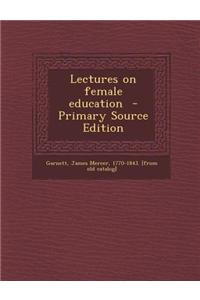 Lectures on Female Education