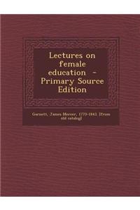 Lectures on Female Education