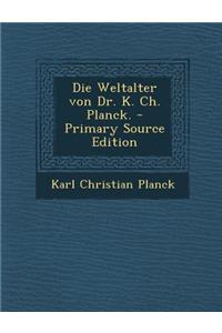 Die Weltalter Von Dr. K. Ch. Planck.
