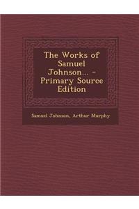 The Works of Samuel Johnson... - Primary Source Edition