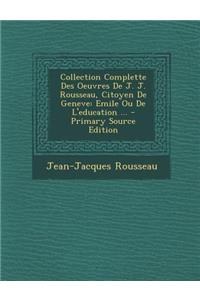 Collection Complette Des Oeuvres de J. J. Rousseau, Citoyen de Geneve