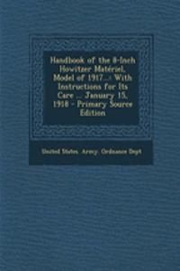 Handbook of the 8-Inch Howitzer Materiel, Model of 1917...