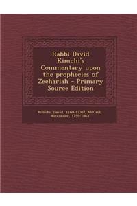 Rabbi David Kimchi's Commentary Upon the Prophecies of Zechariah