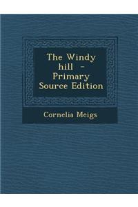 The Windy Hill - Primary Source Edition