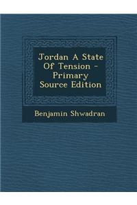 Jordan a State of Tension - Primary Source Edition