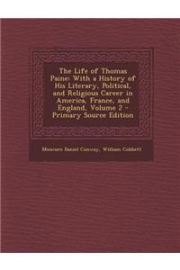 The Life of Thomas Paine: With a History of His Literary, Political, and Religious Career in America, France, and England, Volume 2