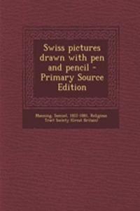 Swiss Pictures Drawn with Pen and Pencil