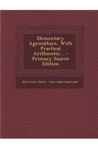 Elementary Agriculture, with Practical Arithmetic...