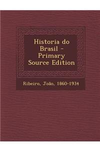 Historia Do Brasil - Primary Source Edition