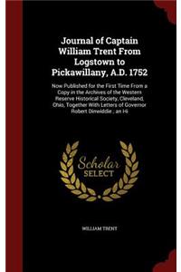 Journal of Captain William Trent From Logstown to Pickawillany, A.D. 1752