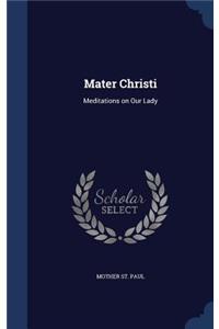 Mater Christi: Meditations on Our Lady