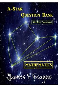 A-star Question Bank (Mathematics) (Without Solutions)