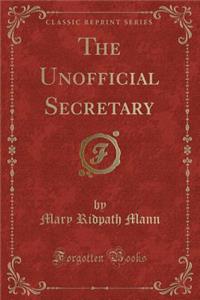 The Unofficial Secretary (Classic Reprint)