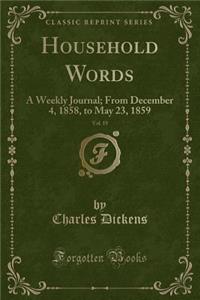 Household Words, Vol. 19: A Weekly Journal; From December 4, 1858, to May 23, 1859 (Classic Reprint)