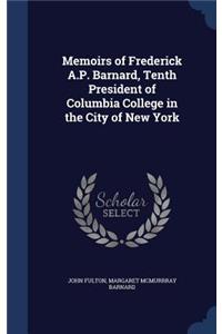 Memoirs of Frederick A.P. Barnard, Tenth President of Columbia College in the City of New York