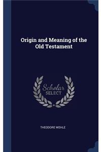 Origin and Meaning of the Old Testament