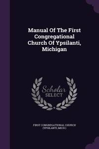 Manual Of The First Congregational Church Of Ypsilanti, Michigan