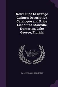 New Guide to Orange Culture; Descriptive Catalogue and Price List of the Manville Nurseries, Lake George, Florida