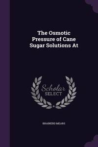 Osmotic Pressure of Cane Sugar Solutions At