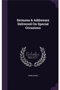 Sermons & Addresses Delivered On Special Occasions