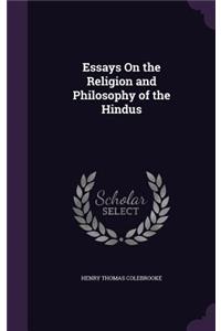 Essays On the Religion and Philosophy of the Hindus