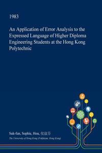 An Application of Error Analysis to the Expressed Language of Higher Diploma Engineering Students at the Hong Kong Polytechnic
